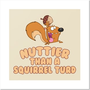 Nuttier than a squirrel turd Posters and Art